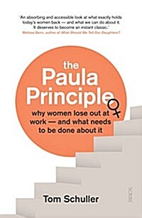 The Paula Principle: Why Women Lose Out at Work -- And What Needs to Be Done about It (Paperback)