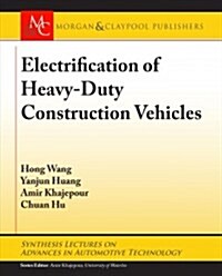 Electrification of Heavy-duty Construction Vehicles (Hardcover)