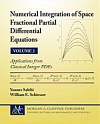 Numerical Integration of Space Fractional Partial Differential Equations: Vol 2 - Applications from Classical Integer Pdes (Hardcover)