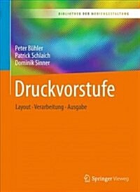 Druckvorstufe: Layout - Verarbeitung - Ausgabe (Paperback, 1. Aufl. 2018)