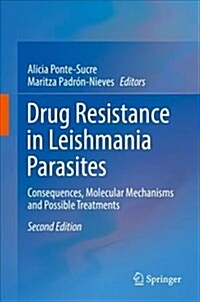 Drug Resistance in Leishmania Parasites: Consequences, Molecular Mechanisms and Possible Treatments (Hardcover, 2, 2018)