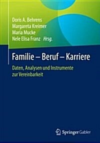 Familie - Beruf - Karriere: Daten, Analysen Und Instrumente Zur Vereinbarkeit (Paperback, 1. Aufl. 2018)