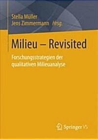 Milieu - Revisited: Forschungsstrategien Der Qualitativen Milieuanalyse (Paperback, 1. Aufl. 2018)