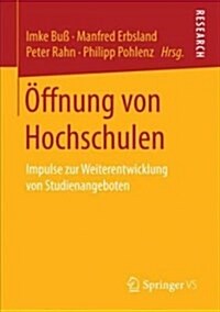?fnung Von Hochschulen: Impulse Zur Weiterentwicklung Von Studienangeboten (Paperback, 1. Aufl. 2018)