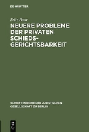 Neuere Probleme Der Privaten Schiedsgerichtsbarkeit (Hardcover, Reprint 2017)