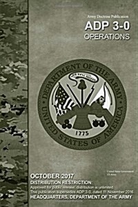 Army Doctrine Publication Adp 3-0 Operational October 2017 (Paperback)