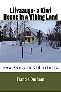 Liivaaugu- a Kiwi House in a Viking Land (Paperback)