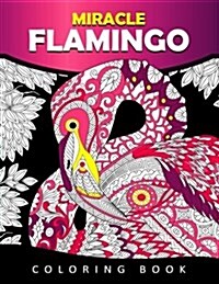 Miracle Flamingo Coloring Book: Bird Adults Coloring Book (Animal) (Paperback)