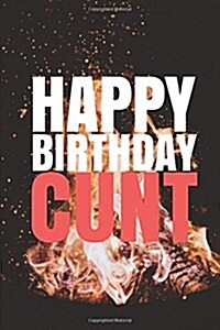 HAPPY BIRTHDAY, CUNT! A fun, rude, playful DIY birthday card (EMPTY BOOK), 50 pages, 6x9 inches (Paperback)