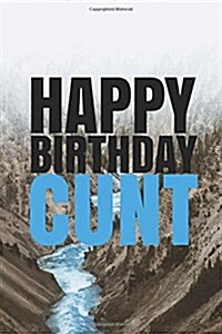 HAPPY BIRTHDAY, CUNT! A fun, rude, playful DIY birthday card (EMPTY BOOK), 50 pages, 6x9 inches (Paperback)