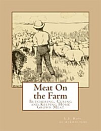 Meat On the Farm: Butchering, Curing and Keeping Home Grown Meat (Paperback)