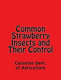 Common Strawberry Insects and Their Control (Paperback)