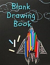 Blank Drawing Book: Extra Large 8.5 x 11, 150 pages, Sketchbook, White Paper Journal (Paperback)