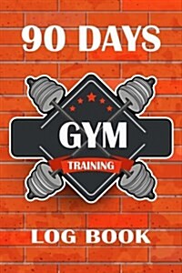 90 Days Gym Training Log Book: Retro Style Fitness Journal Workout and Progress Tracker Notebook Exercise Workout Cardio Log Diary Size 6x9 Inches (Paperback)