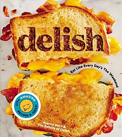 Delish: Eat Like Every Days the Weekend (Hardcover)