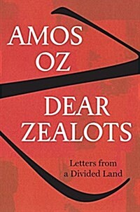 Dear Zealots: Letters from a Divided Land (Hardcover)