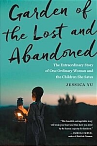 Garden of the Lost and Abandoned: The Extraordinary Story of One Ordinary Woman and the Children She Saves (Paperback)