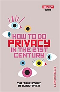 How To Do Privacy In The 21st Century: The True Story of (Paperback)