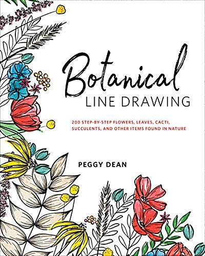 Botanical Line Drawing: 200 Step-By-Step Flowers, Leaves, Cacti, Succulents, and Other Items Found in Nature (Paperback)