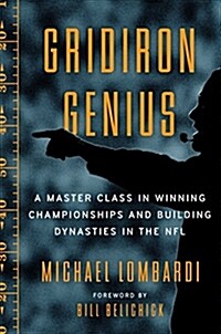 Gridiron Genius: A Master Class in Winning Championships and Building Dynasties in the NFL (Hardcover)