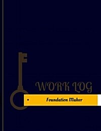 Foundation Maker Work Log: Work Journal, Work Diary, Log - 131 pages, 8.5 x 11 inches (Paperback)