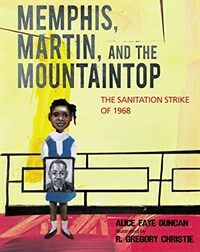 Memphis, Martin, and the mountaintop :the sanitation strike of 1968 