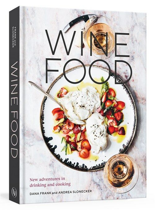 Wine Food: New Adventures in Drinking and Cooking [a Recipe Book] (Hardcover)