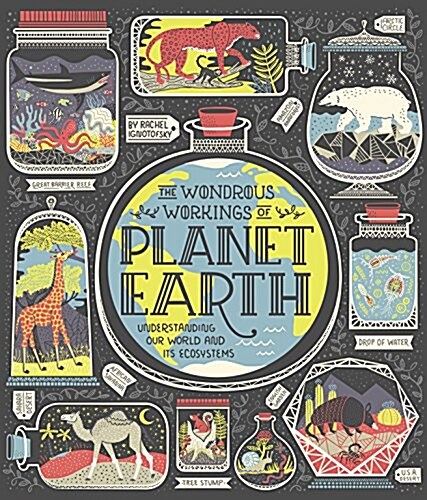 The Wondrous Workings of Planet Earth: Understanding Our World and Its Ecosystems (Hardcover)