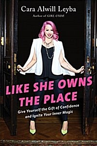 Like She Owns the Place: Give Yourself the Gift of Confidence and Ignite Your Inner Magic (Hardcover)