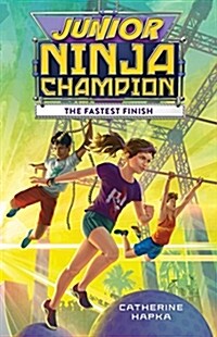 Junior Ninja Champion: The Fastest Finish (Hardcover)