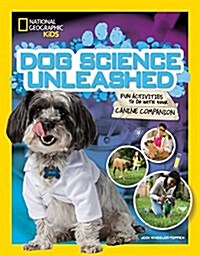 Dog Science Unleashed: Fun Activities to Do with Your Canine Companion (Paperback)