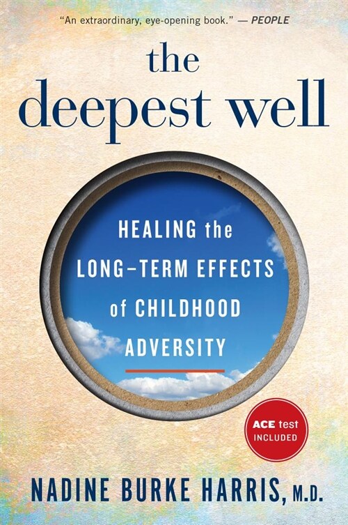 The Deepest Well: Healing the Long-Term Effects of Childhood Trauma and Adversity (Paperback)