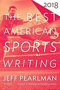 The Best American Sports Writing 2018 (Paperback)