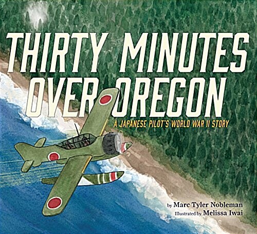 Thirty Minutes Over Oregon: A Japanese Pilots World War II Story (Hardcover)
