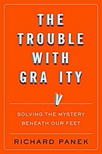 The Trouble with Gravity: Solving the Mystery Beneath Our Feet (Hardcover)