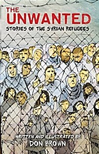 [중고] The Unwanted: Stories of the Syrian Refugees (Hardcover)