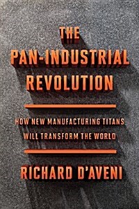 The Pan-Industrial Revolution: How New Manufacturing Titans Will Transform the World (Hardcover)