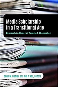 Media Scholarship in a Transitional Age: Research in Honor of Pamela J. Shoemaker (Paperback)