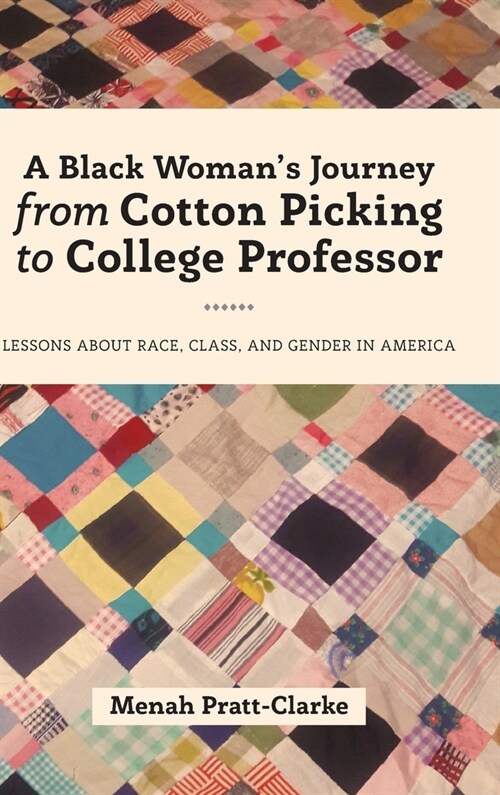 A Black Womans Journey from Cotton Picking to College Professor: Lessons about Race, Class, and Gender in America (Hardcover)