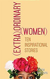 (Extra)Ordinary Women: Ten Inspirational Stories (Paperback)