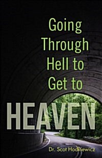 Going Through Hell to Get to Heaven (Paperback)