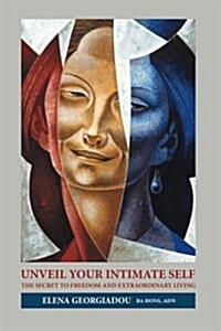 Unveil Your Intimate Self: The Secret to Freedom and Extraordinary Living (Paperback)