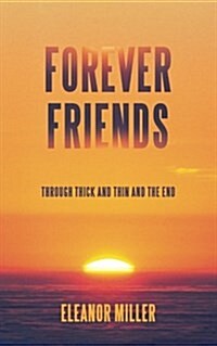 Forever Friends: Through Thick and Thin and the End (Paperback)