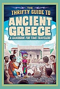 The Thrifty Guide to Ancient Greece: A Handbook for Time Travelers (Hardcover)