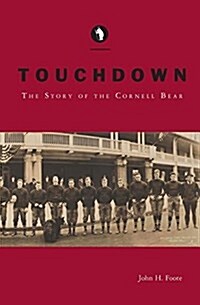 Touchdown: The Story of the Cornell Bear (Paperback)