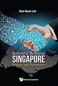 Industrial Relations in Singapore: Practice and Perspective (Hardcover)
