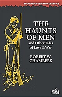 The Haunts of Men and Other Tales of Love & War (Paperback)