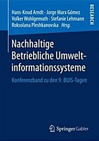 Nachhaltige Betriebliche Umweltinformationssysteme: Konferenzband Zu Den 9. Buis-Tagen (Paperback, 1. Aufl. 2018)