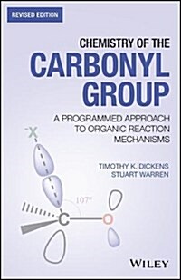 Chemistry of the Carbonyl Group: A Step-By-Step Approach to Understanding Organic Reaction Mechanisms (Paperback, 2, Revised)