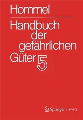 Handbuch Der Gef?rlichen G?er. Band 5: Merkbl?ter 1613-2071 (Spiral, 4, 4. Aufl. 2018)